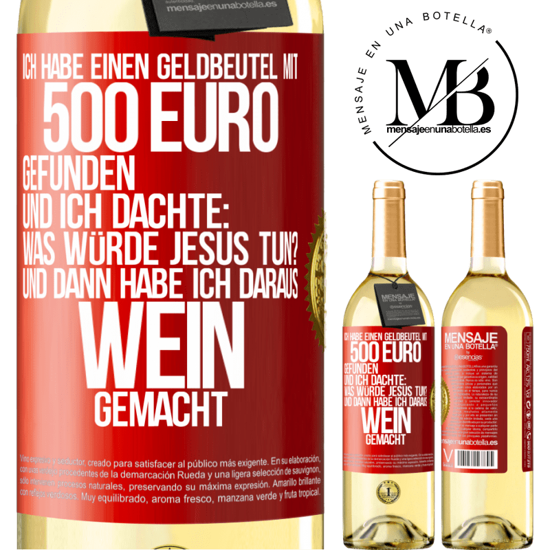 29,95 € Kostenloser Versand | Weißwein WHITE Ausgabe Ich habe einen Geldbeutel mit 500 Euro gefunden. Und ich dachte: Was würde Jesus tun? Und dann habe ich daraus Wein gemacht Rote Markierung. Anpassbares Etikett Junger Wein Ernte 2023 Verdejo