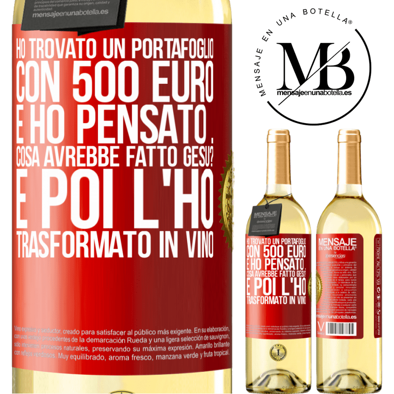 29,95 € Spedizione Gratuita | Vino bianco Edizione WHITE Ho trovato un portafoglio con 500 euro. E ho pensato ... Cosa avrebbe fatto Gesù? E poi l'ho trasformato in vino Etichetta Rossa. Etichetta personalizzabile Vino giovane Raccogliere 2025 Verdejo