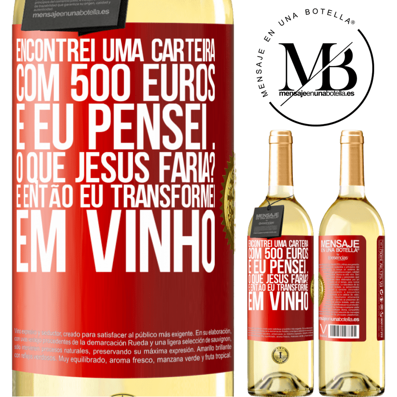 29,95 € Envio grátis | Vinho branco Edição WHITE Encontrei uma carteira com 500 euros. E eu pensei ... O que Jesus faria? E então eu transformei em vinho Etiqueta Vermelha. Etiqueta personalizável Vinho jovem Colheita 2023 Verdejo