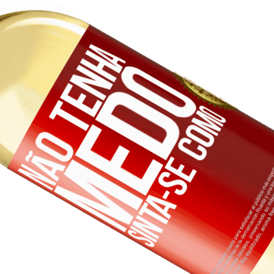 Expressões Únicas e Pessoais. «Não tenha medo. Sinta-se como» Edição WHITE