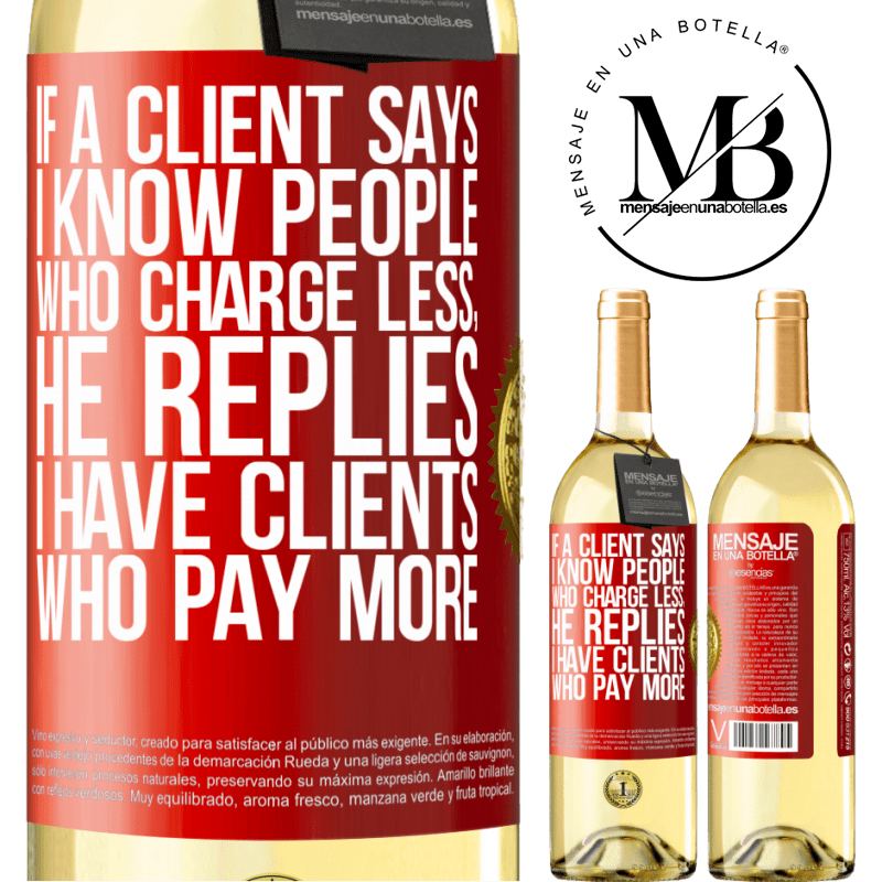 29,95 € Free Shipping | White Wine WHITE Edition If a client says I know people who charge less, he replies I have clients who pay more Red Label. Customizable label Young wine Harvest 2024 Verdejo