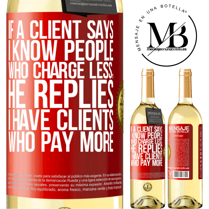 29,95 € Free Shipping | White Wine WHITE Edition If a client says I know people who charge less, he replies I have clients who pay more Red Label. Customizable label Young wine Harvest 2025 Verdejo