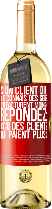 29,95 € | Vin blanc Édition WHITE Si un client dit: «je connais des gens qui facturent moins», répondez: «j'ai des clients qui paient plus» Étiquette Rouge. Étiquette personnalisable Vin jeune Récolte 2024 Verdejo