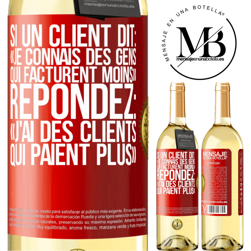 29,95 € Envoi gratuit | Vin blanc Édition WHITE Si un client dit: «je connais des gens qui facturent moins», répondez: «j'ai des clients qui paient plus» Étiquette Rouge. Étiquette personnalisable Vin jeune Récolte 2025 Verdejo
