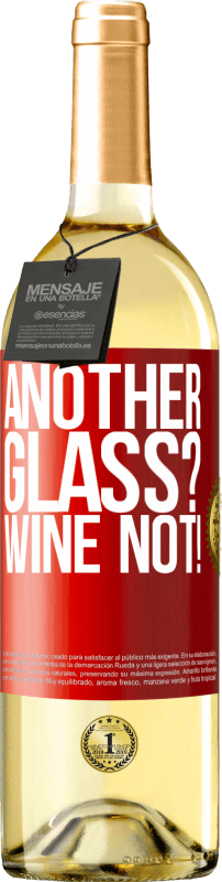«Another glass? Wine not!» WHITE版