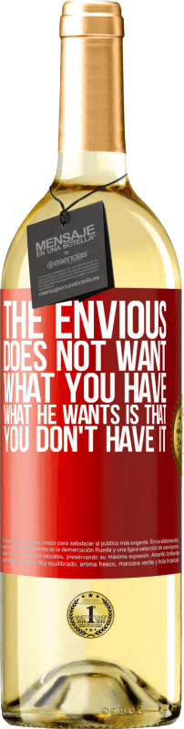 29,95 € | White Wine WHITE Edition The envious does not want what you have. What he wants is that you don't have it Red Label. Customizable label Young wine Harvest 2022 Verdejo