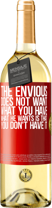 29,95 € | White Wine WHITE Edition The envious does not want what you have. What he wants is that you don't have it Red Label. Customizable label Young wine Harvest 2023 Verdejo