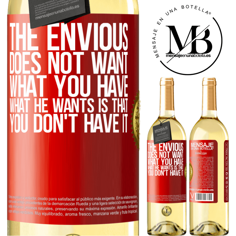 29,95 € Free Shipping | White Wine WHITE Edition The envious does not want what you have. What he wants is that you don't have it Red Label. Customizable label Young wine Harvest 2023 Verdejo