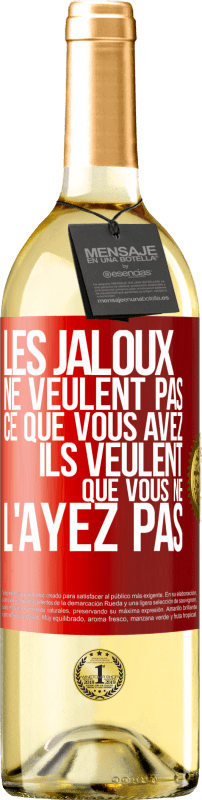 29,95 € | Vin blanc Édition WHITE Les jaloux ne veulent pas ce que vous avez. Ils veulent que vous ne l'ayez pas Étiquette Rouge. Étiquette personnalisable Vin jeune Récolte 2023 Verdejo