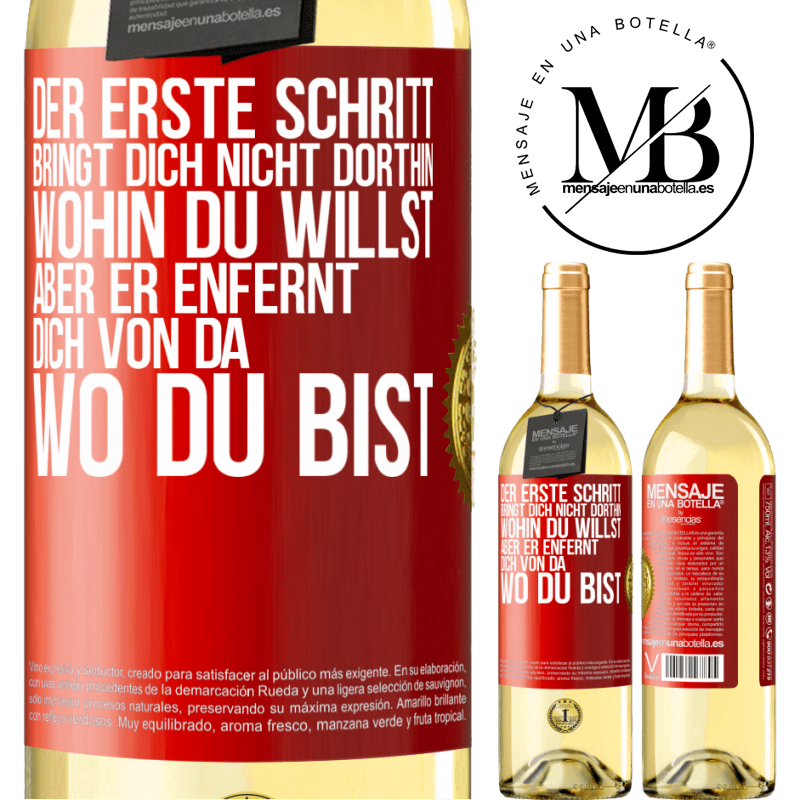 29,95 € Kostenloser Versand | Weißwein WHITE Ausgabe Der erste Schritt bringt dich nicht dorthin, wohin du willst, aber er enfernt dich von da, wo du bist Rote Markierung. Anpassbares Etikett Junger Wein Ernte 2024 Verdejo