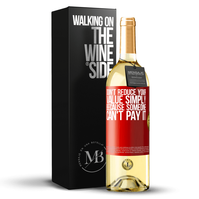 29,95 € Free Shipping | White Wine WHITE Edition Don't reduce your value simply because someone can't pay it Red Label. Customizable label Young wine Harvest 2023 Verdejo