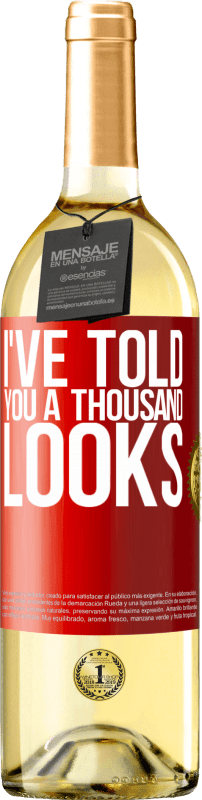 29,95 € | White Wine WHITE Edition I've told you a thousand looks Red Label. Customizable label Young wine Harvest 2023 Verdejo