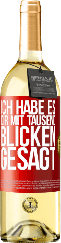 29,95 € | Weißwein WHITE Ausgabe Ich habe es dir mit tausend Blicken gesagt Rote Markierung. Anpassbares Etikett Junger Wein Ernte 2024 Verdejo