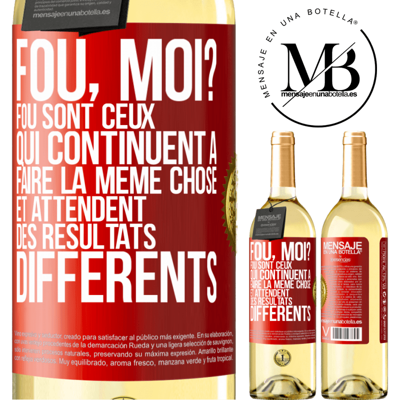 29,95 € Envoi gratuit | Vin blanc Édition WHITE Fou, moi? Fou sont ceux qui continuent à faire la même chose et attendent des résultats différents Étiquette Rouge. Étiquette personnalisable Vin jeune Récolte 2025 Verdejo