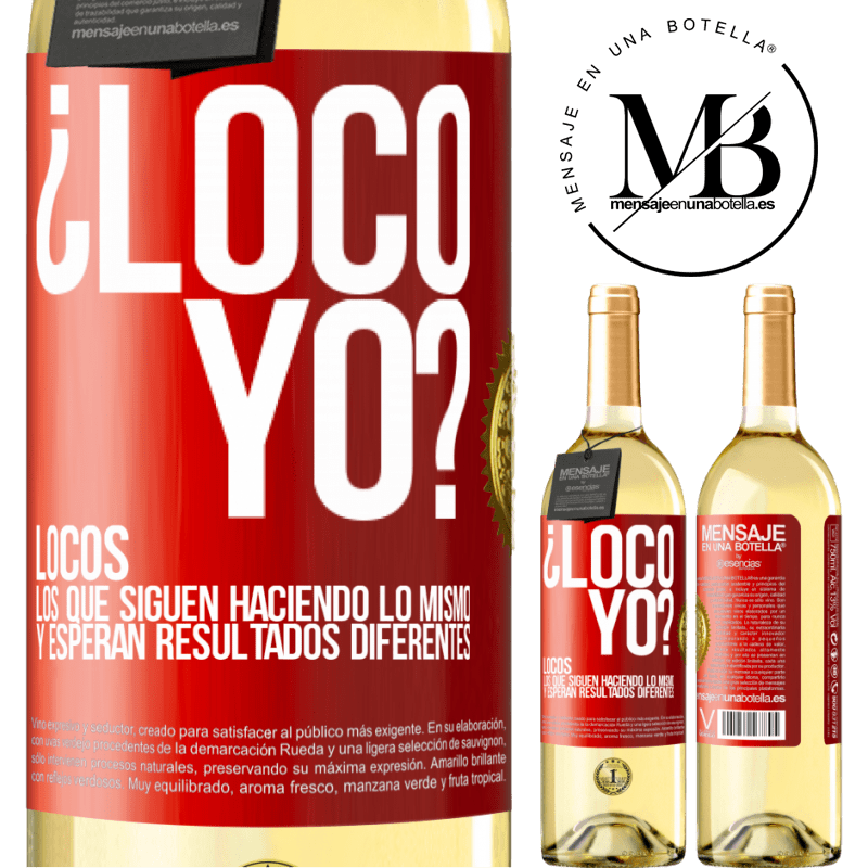 29,95 € Envío gratis | Vino Blanco Edición WHITE ¿Loco yo? Locos los que siguen haciendo lo mismo y esperan resultados diferentes Etiqueta Roja. Etiqueta personalizable Vino joven Cosecha 2025 Verdejo