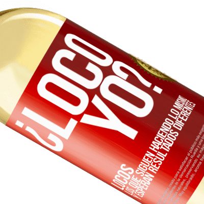 Expresiones Únicas y Personales. «¿Loco yo? Locos los que siguen haciendo lo mismo y esperan resultados diferentes» Edición WHITE