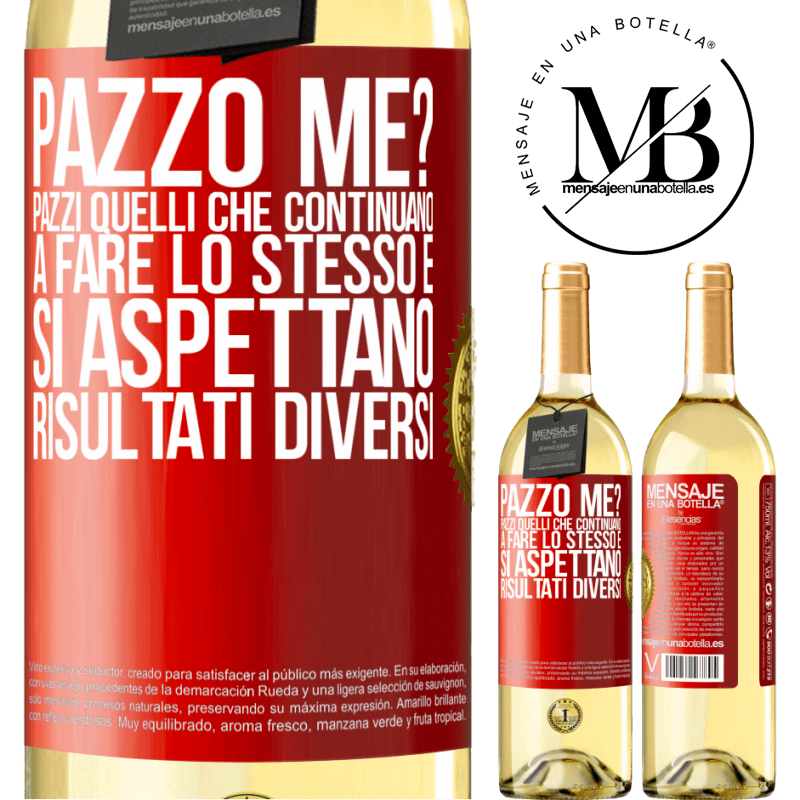 29,95 € Spedizione Gratuita | Vino bianco Edizione WHITE pazzo me? Pazzi quelli che continuano a fare lo stesso e si aspettano risultati diversi Etichetta Rossa. Etichetta personalizzabile Vino giovane Raccogliere 2024 Verdejo