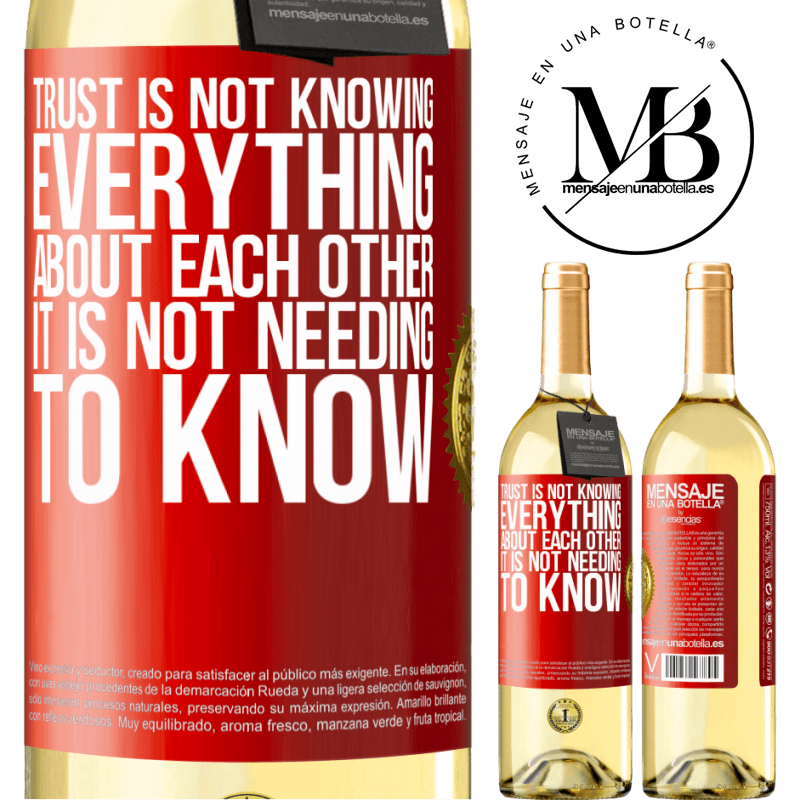 29,95 € Free Shipping | White Wine WHITE Edition Trust is not knowing everything about each other. It is not needing to know Red Label. Customizable label Young wine Harvest 2023 Verdejo