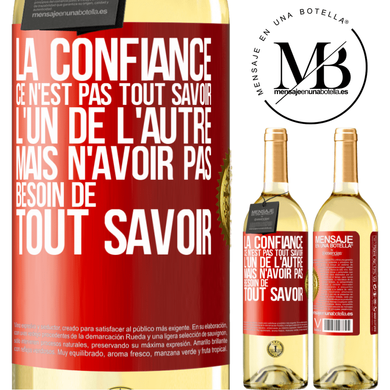 29,95 € Envoi gratuit | Vin blanc Édition WHITE La confiance ce n'est pas tout savoir l'un de l'autre, mais n'avoir pas besoin de tout savoir Étiquette Rouge. Étiquette personnalisable Vin jeune Récolte 2023 Verdejo