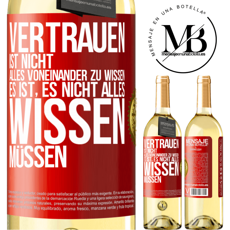 29,95 € Kostenloser Versand | Weißwein WHITE Ausgabe Vertrauen ist nicht, alles voneinander zu wissen. Es ist, es nicht alles wissen müssen Rote Markierung. Anpassbares Etikett Junger Wein Ernte 2023 Verdejo