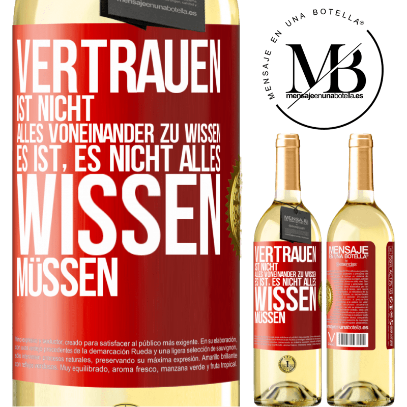 29,95 € Kostenloser Versand | Weißwein WHITE Ausgabe Vertrauen ist nicht, alles voneinander zu wissen. Es ist, es nicht alles wissen müssen Rote Markierung. Anpassbares Etikett Junger Wein Ernte 2025 Verdejo