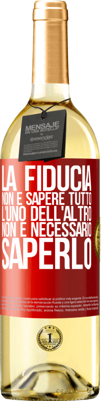 29,95 € Spedizione Gratuita | Vino bianco Edizione WHITE La fiducia non è sapere tutto l'uno dell'altro. Non è necessario saperlo Etichetta Rossa. Etichetta personalizzabile Vino giovane Raccogliere 2025 Verdejo
