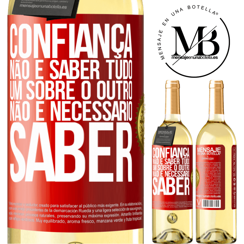 29,95 € Envio grátis | Vinho branco Edição WHITE Confiança não é saber tudo um sobre o outro. Não é necessário saber Etiqueta Vermelha. Etiqueta personalizável Vinho jovem Colheita 2023 Verdejo