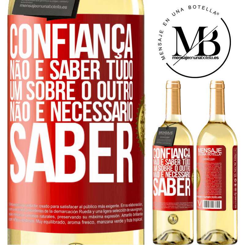 29,95 € Envio grátis | Vinho branco Edição WHITE Confiança não é saber tudo um sobre o outro. Não é necessário saber Etiqueta Vermelha. Etiqueta personalizável Vinho jovem Colheita 2025 Verdejo
