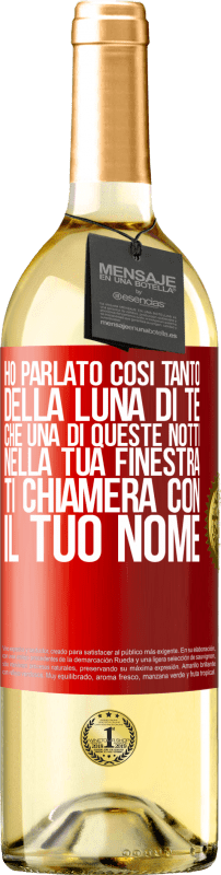 29,95 € | Vino bianco Edizione WHITE Ho parlato così tanto della Luna di te che una di queste notti nella tua finestra ti chiamerà con il tuo nome Etichetta Rossa. Etichetta personalizzabile Vino giovane Raccogliere 2024 Verdejo