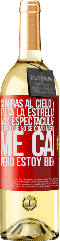 29,95 € | Vino Blanco Edición WHITE Si miras al cielo y falta la estrella más espectacular, te juro que no sé cómo mierda me caí, pero estoy bien Etiqueta Roja. Etiqueta personalizable Vino joven Cosecha 2025 Verdejo