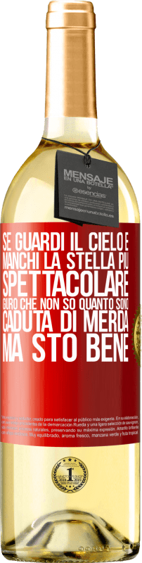 29,95 € | Vino bianco Edizione WHITE Se guardi il cielo e manchi la stella più spettacolare, giuro che non so quanto sono caduta di merda, ma sto bene Etichetta Rossa. Etichetta personalizzabile Vino giovane Raccogliere 2025 Verdejo