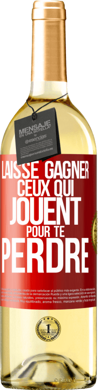 29,95 € | Vin blanc Édition WHITE Laisse gagner ceux qui jouent pour te perdre Étiquette Rouge. Étiquette personnalisable Vin jeune Récolte 2024 Verdejo