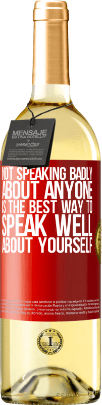 29,95 € Free Shipping | White Wine WHITE Edition Not speaking badly about anyone is the best way to speak well about yourself Red Label. Customizable label Young wine Harvest 2024 Verdejo