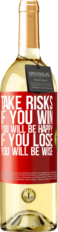 29,95 € | White Wine WHITE Edition Take risks. If you win, you will be happy. If you lose, you will be wise Red Label. Customizable label Young wine Harvest 2023 Verdejo