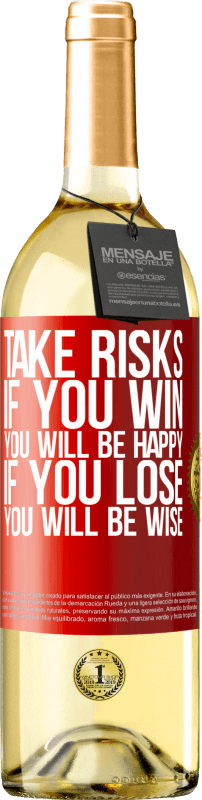 29,95 € Free Shipping | White Wine WHITE Edition Take risks. If you win, you will be happy. If you lose, you will be wise Red Label. Customizable label Young wine Harvest 2025 Verdejo