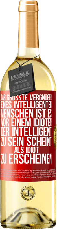 29,95 € | Weißwein WHITE Ausgabe Das größte Vergnügen eines intelligenten Menschen ist es, vor einem Idioten, der intelligent zu sein scheint, als Idiot zu ersch Rote Markierung. Anpassbares Etikett Junger Wein Ernte 2024 Verdejo