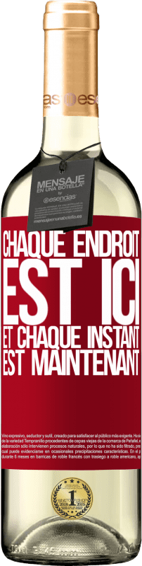 «Chaque endroit est ici et chaque instant est maintenant» Édition WHITE