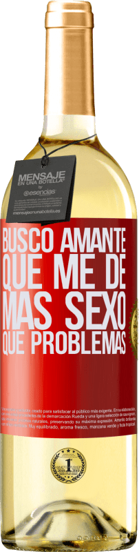 29,95 € | Vino Blanco Edición WHITE Busco amante que me de más sexo que problemas Etiqueta Roja. Etiqueta personalizable Vino joven Cosecha 2023 Verdejo