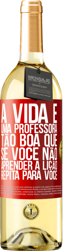 29,95 € | Vinho branco Edição WHITE A vida é uma professora tão boa que, se você não aprender a lição, repita para você Etiqueta Vermelha. Etiqueta personalizável Vinho jovem Colheita 2024 Verdejo