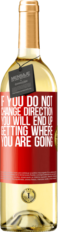 29,95 € | White Wine WHITE Edition If you do not change direction, you will end up getting where you are going Red Label. Customizable label Young wine Harvest 2023 Verdejo