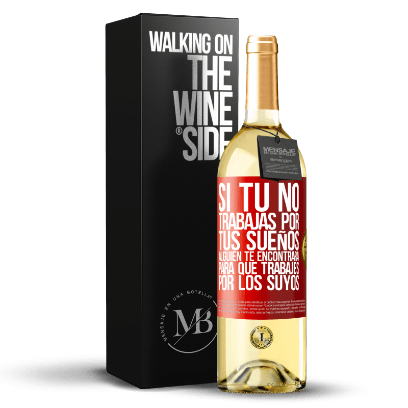 29,95 € Envío gratis | Vino Blanco Edición WHITE Si tú no trabajas por tus sueños, alguien te encontrará para que trabajes por los suyos Etiqueta Roja. Etiqueta personalizable Vino joven Cosecha 2024 Verdejo