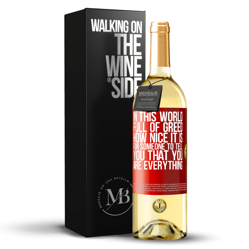 29,95 € Бесплатная доставка | Белое вино Издание WHITE В этом мире, полном жадности, как приятно, когда кто-то говорит тебе, что ты - все Красная метка. Настраиваемая этикетка Молодое вино Урожай 2023 Verdejo