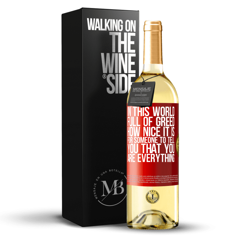 29,95 € Free Shipping | White Wine WHITE Edition In this world full of greed, how nice it is for someone to tell you that you are everything Red Label. Customizable label Young wine Harvest 2024 Verdejo