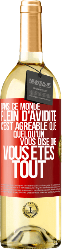 29,95 € | Vin blanc Édition WHITE Dans ce monde plein d'avidité c'est agréable que quelqu'un vous dise que vous êtes tout Étiquette Rouge. Étiquette personnalisable Vin jeune Récolte 2024 Verdejo