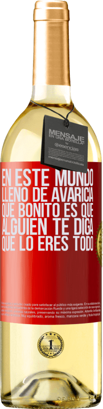 29,95 € Envío gratis | Vino Blanco Edición WHITE En este mundo lleno de avaricia, qué bonito es que alguien te diga que lo eres todo Etiqueta Roja. Etiqueta personalizable Vino joven Cosecha 2024 Verdejo