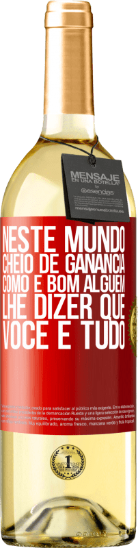 29,95 € Envio grátis | Vinho branco Edição WHITE Neste mundo cheio de ganância, como é bom alguém lhe dizer que você é tudo Etiqueta Vermelha. Etiqueta personalizável Vinho jovem Colheita 2025 Verdejo
