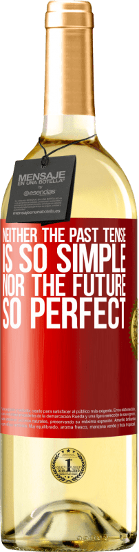 29,95 € | White Wine WHITE Edition Neither the past tense is so simple nor the future so perfect Red Label. Customizable label Young wine Harvest 2024 Verdejo