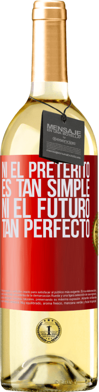 «Ni el pretérito es tan simple ni el futuro tan perfecto» Edición WHITE