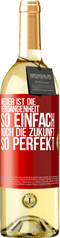 29,95 € Kostenloser Versand | Weißwein WHITE Ausgabe Weder ist die Vergangenheit so einfach, noch die Zukunft so perfekt Rote Markierung. Anpassbares Etikett Junger Wein Ernte 2025 Verdejo