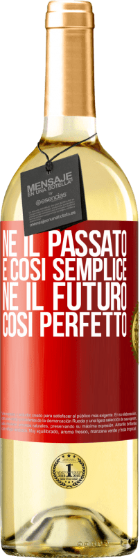 «Né il passato è così semplice né il futuro così perfetto» Edizione WHITE